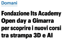 Il Resto del Carlino, 16 ottobre 2025

Fondazione ITS Academy. Open day a Gimarra per scoprire i nuovi corsi tra stampa 3d e AI